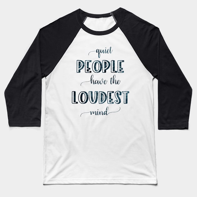 Quiet people have loudest mind Baseball T-Shirt by BoogieCreates